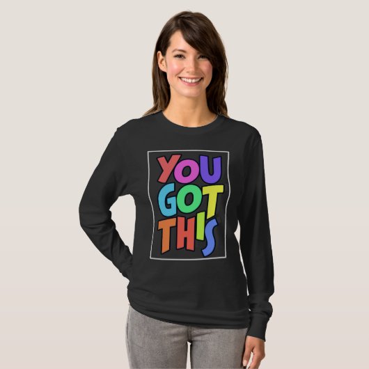 Inspiring Motivational Positive You Got This Tシャツ (正面フル)