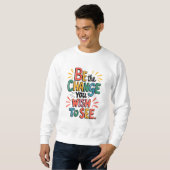 Inspiring Quote Tee: Be the Change スウェットシャツ (正面フル)