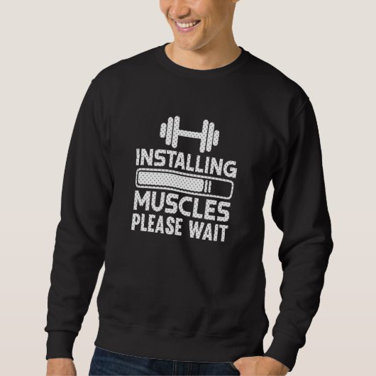 Installing Muscles Gym Workout Motivational スウェットシャツ (正面)