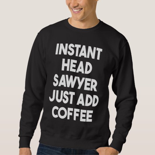 Instant Head Sawyer Just Add Coffee スウェットシャツ (正面)