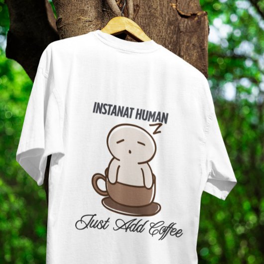 Instant Human Coffee Sleepy Cartoon Tシャツ