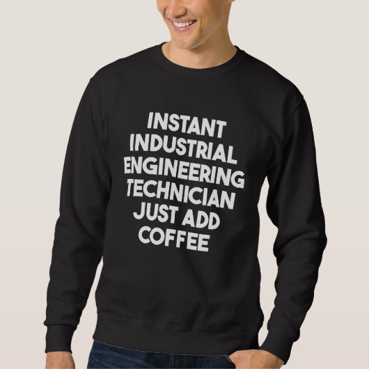 Instant Industrial Engineering Technician Just Add スウェットシャツ (正面)