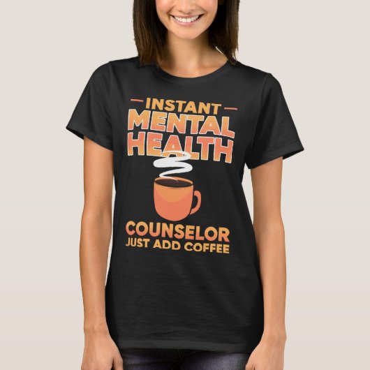 Instant Mental Health Counselor Just Add Coffee Aw Tシャツ (正面)