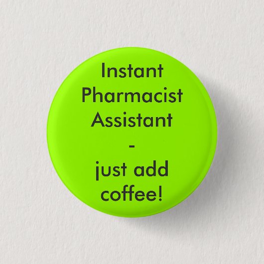 Instant Pharmacist Assistant - just add coffee! 缶バッジ (正面)