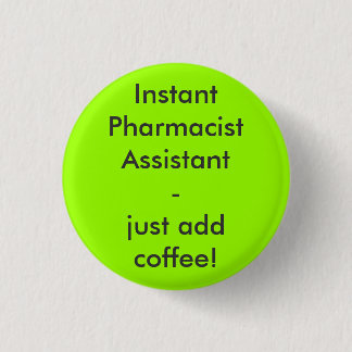 Instant Pharmacist Assistant - just add coffee! 缶バッジ