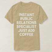 Instant Public Relations Specialist Just Add Coffe Tシャツ (デザイン正面)
