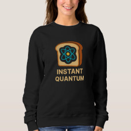 Instant Quantum Toast – Funny Science Geek Design スウェットシャツ