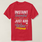 Instant Scientist Just Add Wine Drinker Science Lo Tシャツ (デザイン正面)