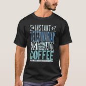 Instant Veterinarian Just Add Coffee Tシャツ (正面)