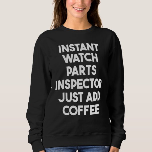 Instant Watch Parts Inspector Just Add Coffee スウェットシャツ (正面)