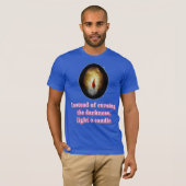 Instead of Cursing the Darkness Light a Candle Tシャツ (正面フル)