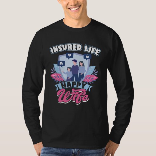 Insured Life Happy Wife Insurance Agent Tシャツ (正面)