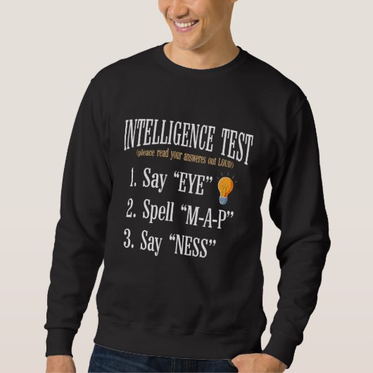 Intelligence Test Say Eye M A P Ness dad joke スウェットシャツ (正面)