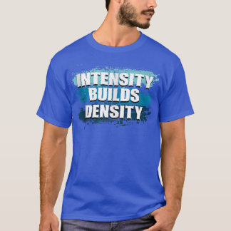 Intensity Builds Density重量挙げジムフィットネス Tシャツ