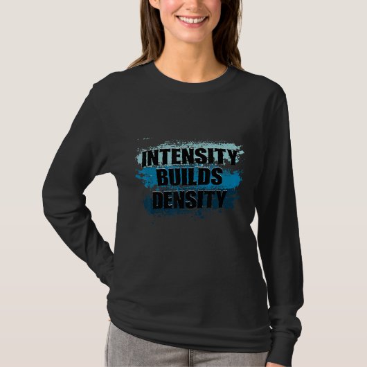 Intensity Builds Density重量挙げジムフィットネス Tシャツ (正面)
