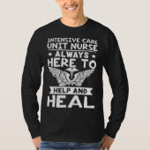 Intensive Care Unit Nurse Always Here to Help and  Tシャツ (正面)