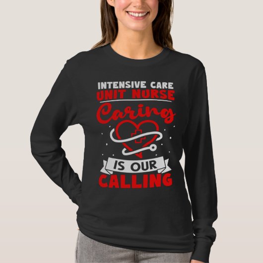 Intensive Care Unit Nurse Caring is Our Calling Tシャツ (正面)