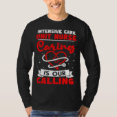 Intensive Care Unit Nurse Caring is Our Calling Tシャツ (正面)