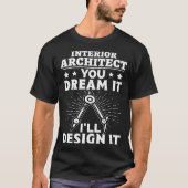 Interior Architect You Dream It I ll It Tシャツ (正面)