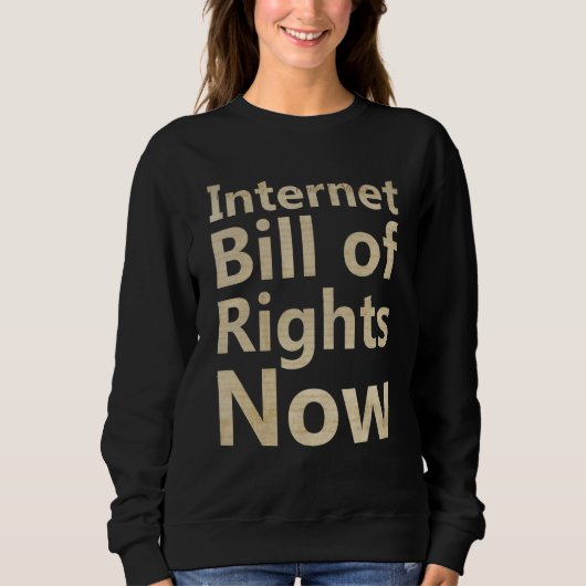Internet Bill of Rights Now スウェットシャツ (正面)