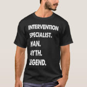 Intervention Specialist Man Myth Legend Tシャツ (正面)