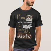 Intolerant to Lactose and Idiots Kitten Angry Cat Tシャツ (正面)