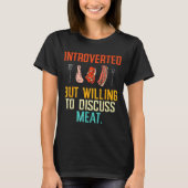 Introverted But Willing Discuss Meat Bbq Barbecue  Tシャツ (正面)