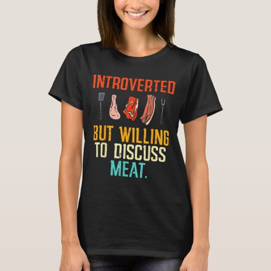 Introverted But Willing Discuss Meat Bbq Barbecue  Tシャツ (正面)
