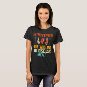 Introverted But Willing Discuss Meat Bbq Barbecue  Tシャツ (正面フル)