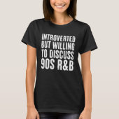 introverted but willing to discuss 90s R&B RnB Int Tシャツ (正面)