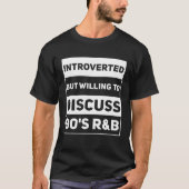 Introverted But Willing To Discuss 90s R&B RnB Mu Tシャツ (正面)