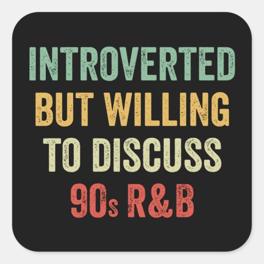 Introverted But Willing To Discuss 90s RnB スクエアシール (正面)