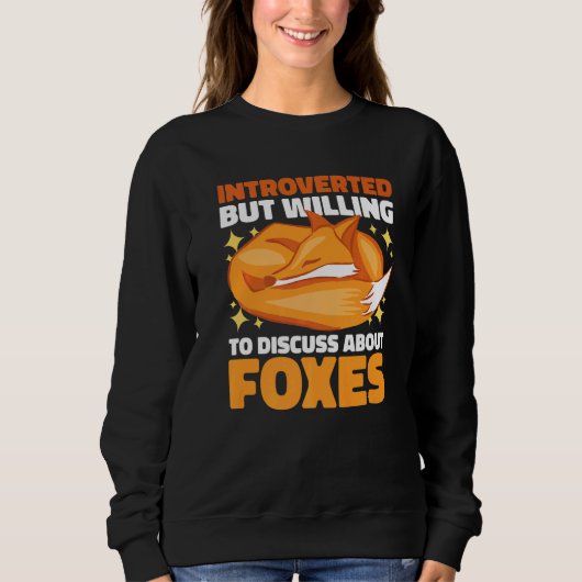 Introverted but willing to Discuss about Foxes スウェットシャツ (正面)