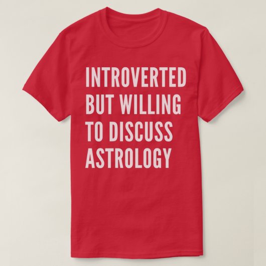 Introverted But Willing To Discuss Astrology 1 Tシャツ (デザイン正面)