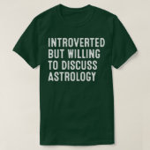 Introverted But Willing To Discuss Astrology Tシャツ (デザイン正面)