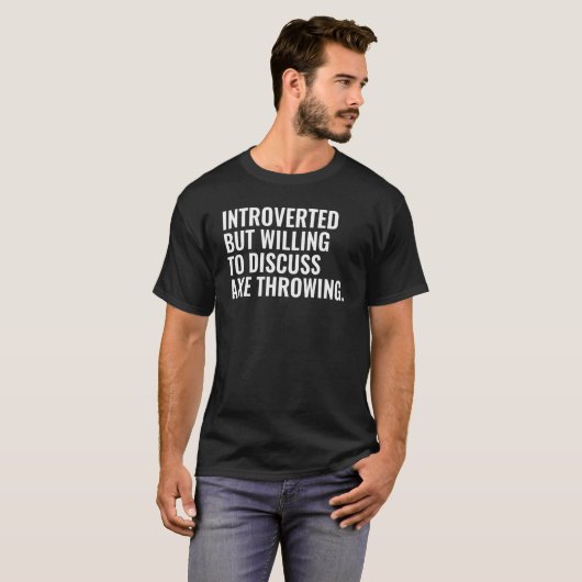 Introverted But Willing To Discuss Axe Throwing Tシャツ (正面フル)