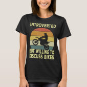Introverted But Willing To Discuss Bikes  Bike Tシャツ (正面)