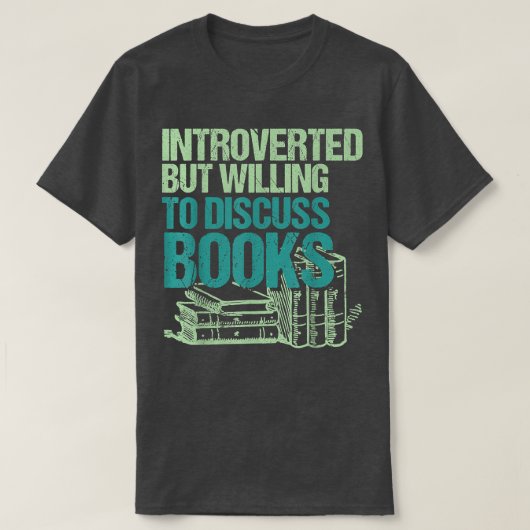 Introverted But Willing To Discuss Books Bookworm Tシャツ (デザイン正面)