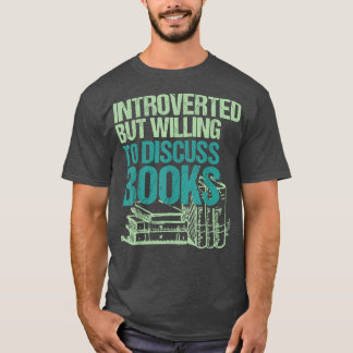 Introverted But Willing To Discuss Books Bookworm  Tシャツ