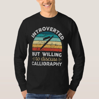 Introverted But Willing To Discuss Calligraphy Tシャツ