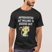 Introverted But Willing To Discuss Cats Cat Lover Tシャツ (正面)