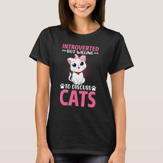Introverted But Willing To Discuss Cats For Introv Tシャツ (正面)