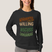 Introverted But Willing To Discuss Chihuahuas   1 Tシャツ (正面)