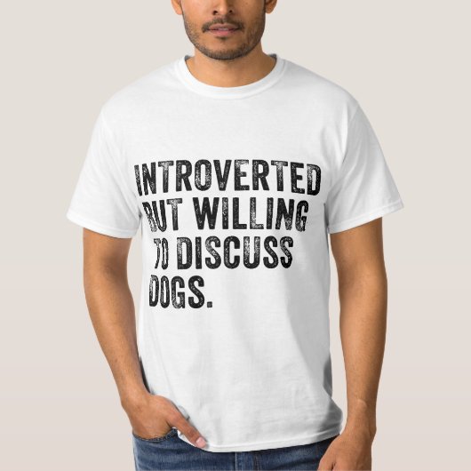 Introverted But Willing To Discuss Dogs Dog Lover  Tシャツ (正面)