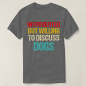 introverted but willing to discuss dogs tシャツ (デザイン正面)