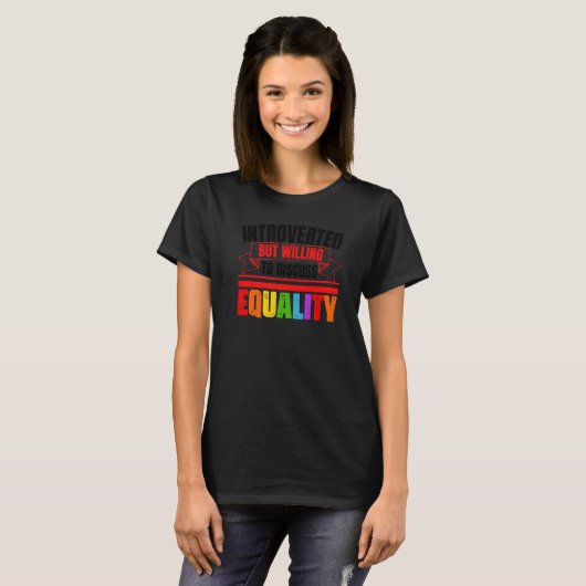 Introverted But Willing To Discuss Equality Fun An Tシャツ (正面フル)