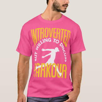 Introverted But Willing To Discuss Parkour Funny P Tシャツ
