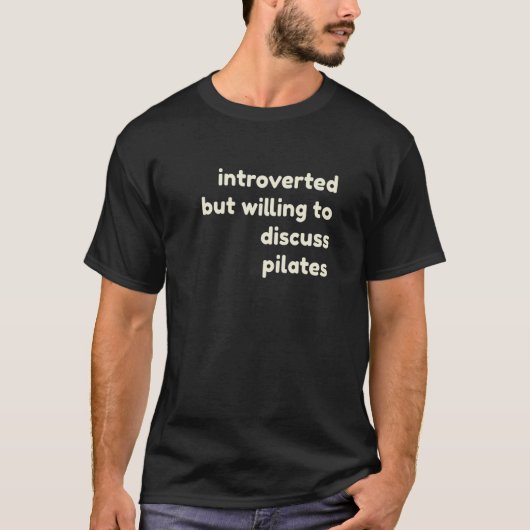 Introverted But Willing to Discuss Pilates Introv Tシャツ (正面)