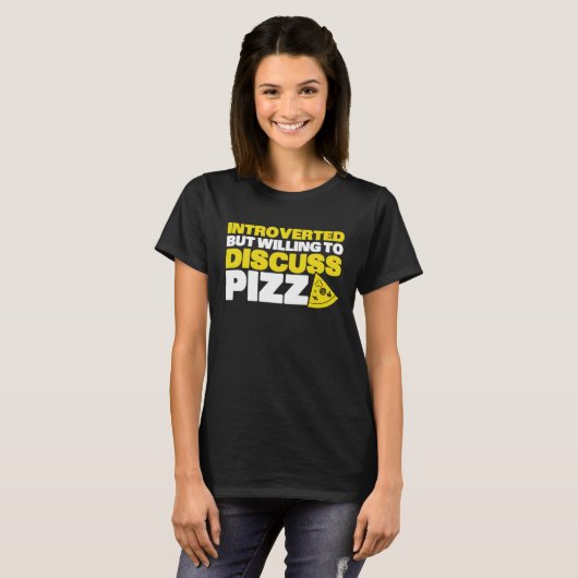 Introverted But Willing To Discuss Pizza Quiet Int Tシャツ (正面フル)