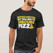 Introverted But Willing To Discuss Pizza Quiet Int Tシャツ (正面)